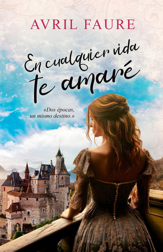 Libro: En Cualquier Vida Te Amaré (spanish Edition)