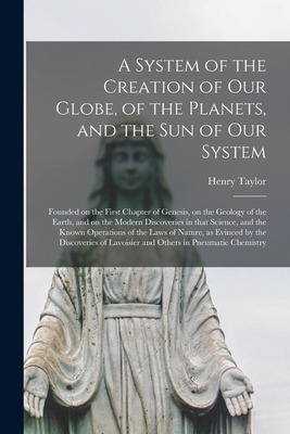 Libro A System Of The Creation Of Our Globe, Of The Plane...