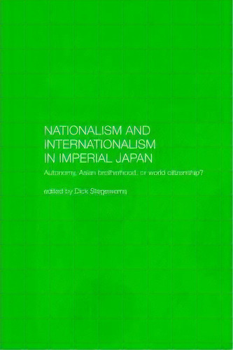 Nationalism And Internationalism In Imperial Japan, De Dick Stegewerns. Editorial Taylor Francis Ltd, Tapa Blanda En Inglés