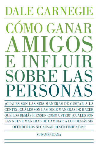 Cómo Ganar Amigos E Influir Sobre Las Personas, De Carnegie, Dale. Editorial Sudamericana, Tapa Blanda, Edición 1 En Español, 2023