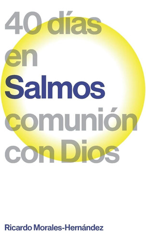 Libro Salmos: 40 Días Comunión Con Dios (spanish Edition)