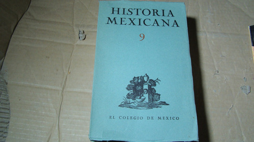 Historia Mexicana 9 Vol. Iii Julio-agosto 1953 Num. 1