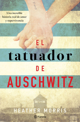 El tatuador de Auschwitz, de Morris, Heather. Serie Planeta Internacional Editorial Planeta México, tapa blanda en español, 2018