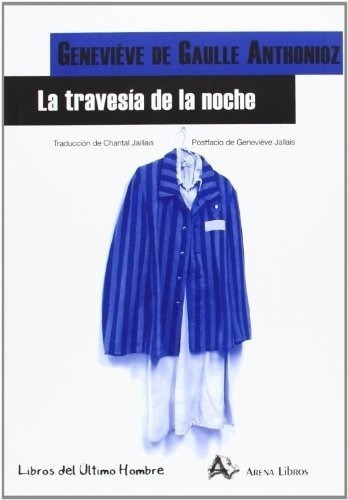 Travesia De La Noche, La - Genevieve De Gaulle Antho, De Genevieve De Gaulle Anthonioz. Editorial Arena En Español
