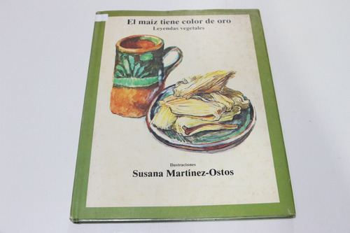 El Maiz Tiene Color De Oro Susana Martinez  Ostos