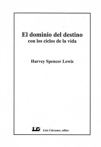 EL DOMINIO DEL ESTINO CON LOS CICLOS DE LA VIDA, de HARVEY SPENCER LEWIS., tapa blanda en español, 2011