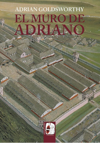 Libro El Muro De Adriano Confin Del Imperio - Goldsworthy...