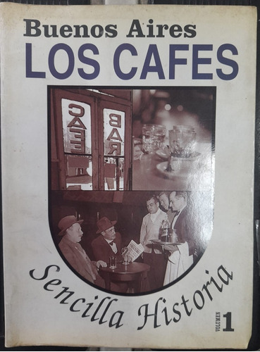 Buenos Aires. Los Cafés. Sencilla Historia. Vol 1