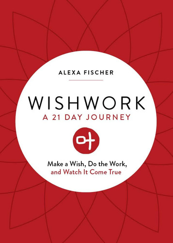 Libro: Wishwork: Make A Wish, Do The Work, And Watch It Come