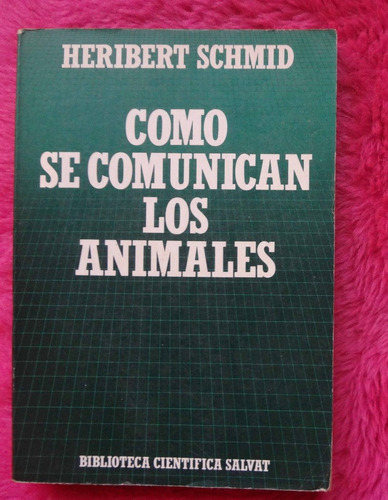 Como Se Comunican Los Animales De Heribert Schmid