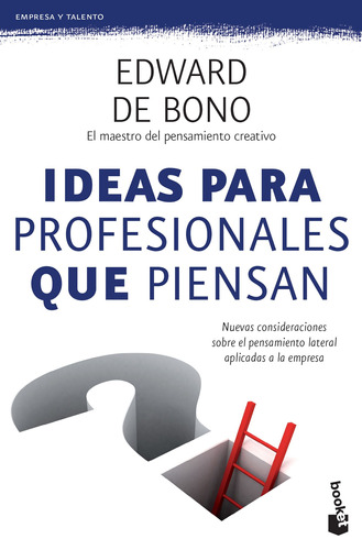 Ideas para profesionales que piensan, de Edward de Bono. Serie Empresa y Desarrollo Personal, vol. 0. Editorial Booket Paidós México, tapa pasta blanda, edición 1 en español, 2016