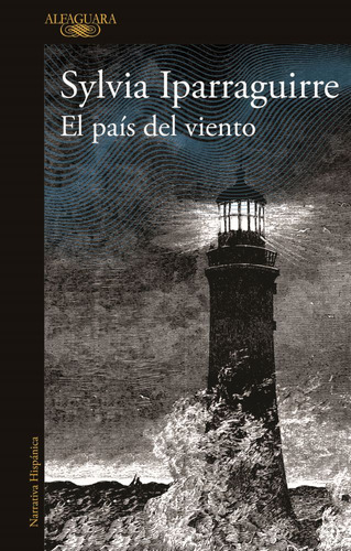El país del viento, de Sylvia Iparraguirre. Editorial Alfaguara, tapa blanda en español, 2023