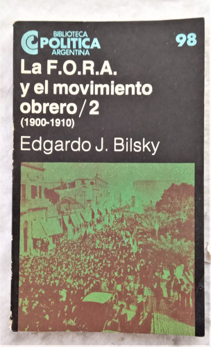 La F.o.r.a. Y El Movimiento Obrero / 2 - Bilsky - Ceal N° 98