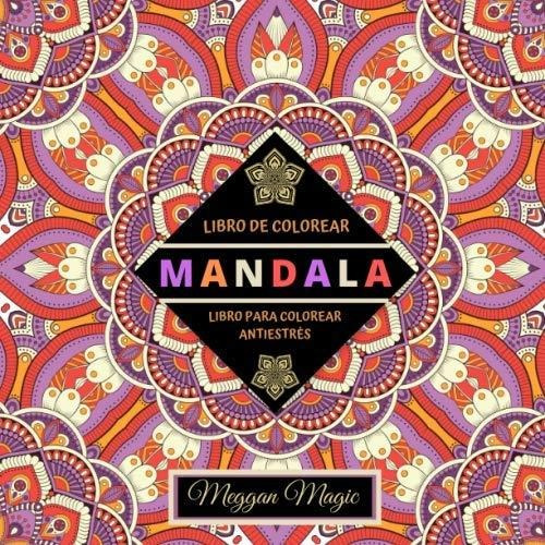 Libro De Colorear Mandala (libro Para Colorear Antiestrés): 