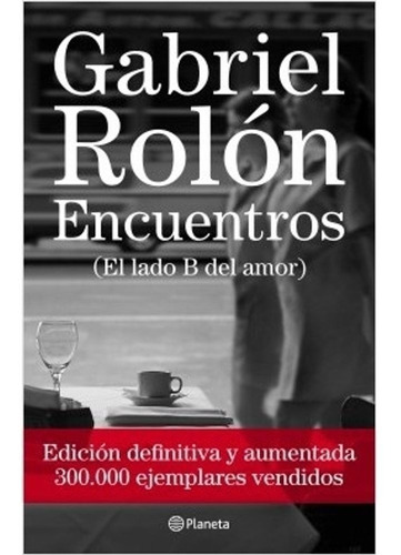 Encuentros Gabriel Rolón El Lado B Del Amor Ed Planeta