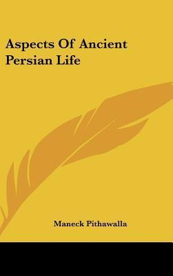 Libro Aspects Of Ancient Persian Life - Maneck Pithawalla