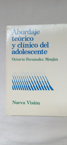 Abordaje Teorico Y Clinico Del Adolescente Fernandez Moujan