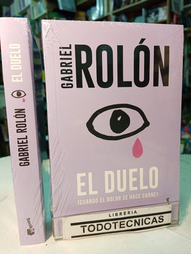 El Duelo (cuando El Dolor Se Hace Carne) Rolon, Gabriel  -pd