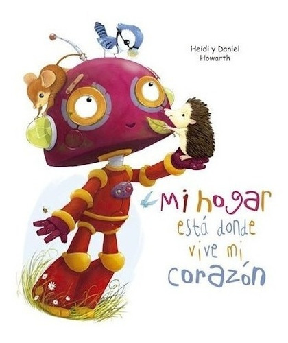 Libro Mi Hogar Esta Donde Vive Mi Corazon De Heidi Howart