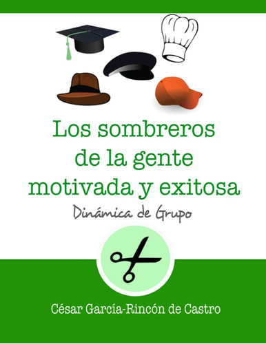 Libro: Los Sombreros De La Gente Motivada Y Exitosa (dinámic