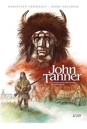 John Tanner 2 El Cazador De Las Altas Llanuras De Saskatche 