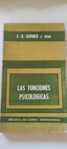Las Funciones Psicológicas, E. R. Guthrie Y Otros. Ed Paidós