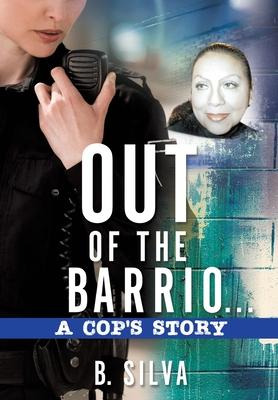 Libro Out Of The Barrio. . .a Cop's Story - B Silva