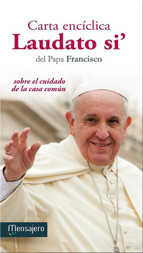 Laudato si`, de Papa Francisco. Editorial Mensajero, tapa blanda en español