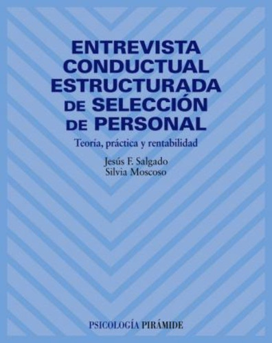 Entrevista Conductual Estructurada De Selecciãâ³n De Personal, De Salgado Velo, Jesús F.. Editorial Ediciones Pirámide, Tapa Blanda En Español