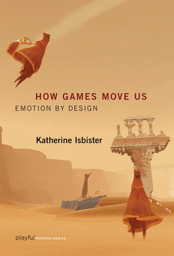 How Games Move Us (playful Thinking): Emotion By Design / Ka