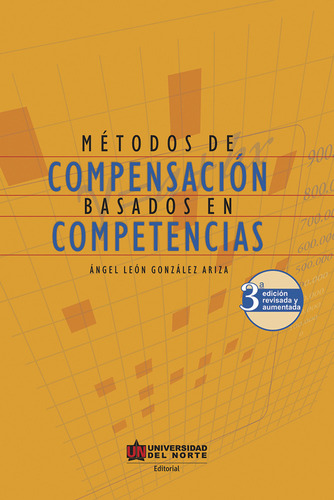 Metodos De Compensacion (exp) Basados En Competencias, De Gonzalez Ariza, Ángel León. Editorial Universidad Del Norte, Tapa Blanda, Edición 3 En Español, 2017