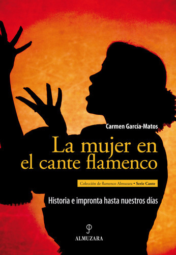La Mujer En El Cante Flamenco ( Libro Original ), De Carmen Garcia Matos, Carmen Garcia Matos. Editorial Almuzara En Español