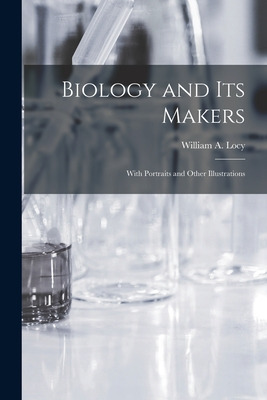 Libro Biology And Its Makers: With Portraits And Other Il...