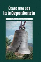 Comprar Libro Érase Una Vez La Independencia De Romero Molina Pío Ra