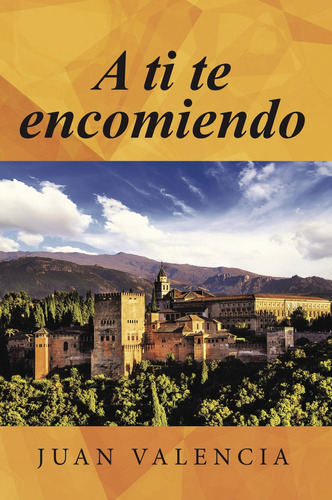 A Ti Te Encomiendo, De Valencia , Juan.., Vol. 1.0. Editorial Caligrama, Tapa Blanda, Edición 1.0 En Español, 2016