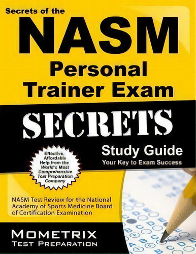 Secrets Of The Nasm Personal Trainer Exam Study Guide, De Nasm Exam Secrets Test Prep. Editorial Mometrix Media Llc, Tapa Blanda En Inglés