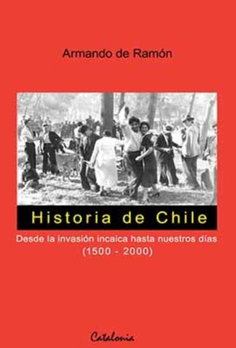 Historia De Chile  - Armando De Ramòn