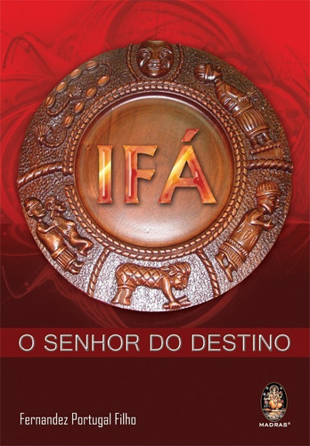 Ifa - O Senhor Do Destino, De Portugal Filho, Fernardez. Editora Madras, Capa Mole Em Português, 2010