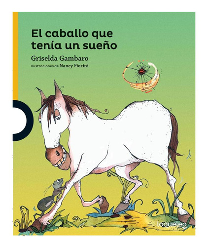 El Caballo Que Tenia Un Sueño Griselda Gambaro Loqueleo Non