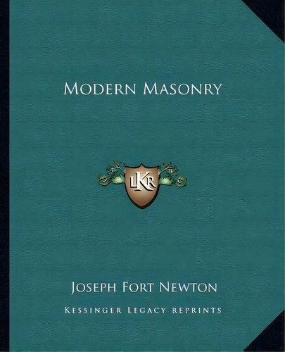 Modern Masonry, De Joseph Fort Newton. Editorial Kessinger Publishing, Tapa Blanda En Inglés