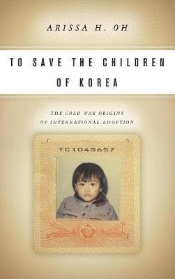 To Save The Children Of Korea - Arissa H. Oh