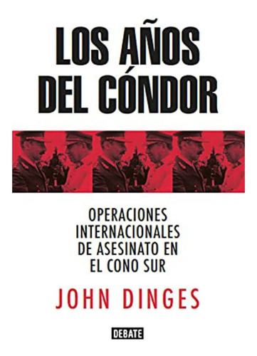 Los Años Del Condor, John Dinges