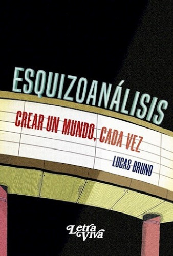 Esquizoanalisis - Crear Un Mundo, Cada Vez - Bruno -lv