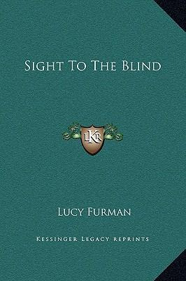 Libro Sight To The Blind - Lucy Furman
