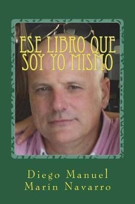 Ese Libro Que Soy Yo Mismo : Antolog A Final - Diego Manu...