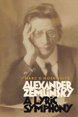 Alexander Zemlinsky: A Lyric Symphony, De Marc D. Moskovitz. Editorial Boydell Brewer Ltd, Tapa Dura En Inglés