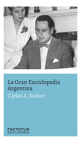 Libro La Gran Enciclopedia Argentina - Scolari, Carlos A.