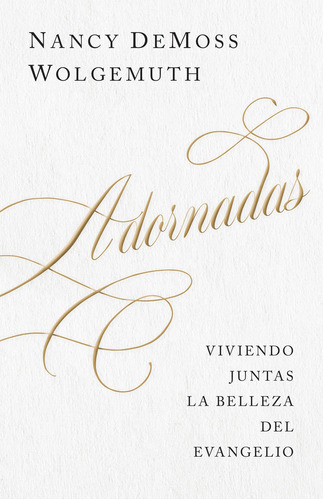 Adornadas Viviendo Juntas La Belleza Del Evangelio®