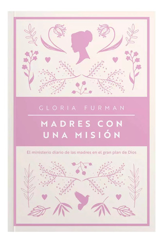 Madres Con Una Mision - Gloria Furman