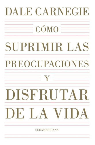 Como Suprimir Preocupaciones - Carnegie - Libro Sudamericana
